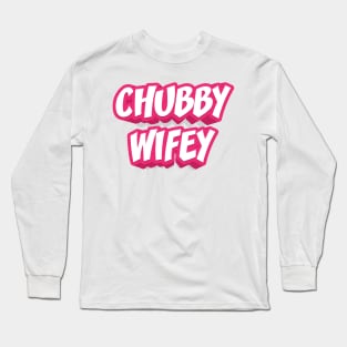 CHUBBY WIFEY Long Sleeve T-Shirt